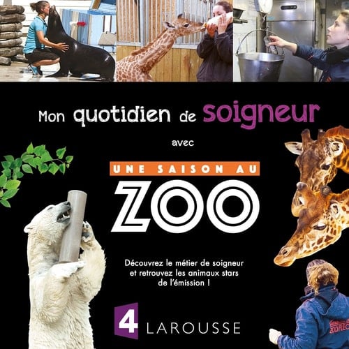 Mon Quotidien de Soigneur Avec Une Saison Au Zoo
