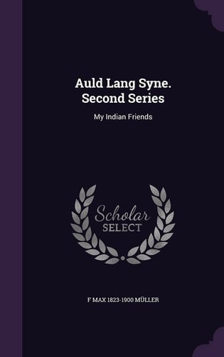 Auld Lang Syne. Second Series My Indian Friends