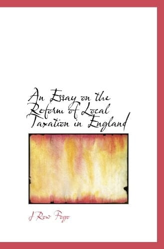 An Essay on the Reform of Local Taxation in England