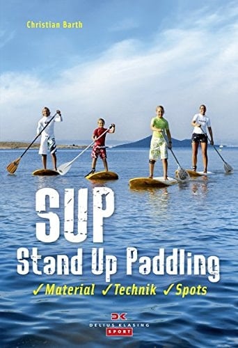 SUP - Stand Up Paddling Material, Technik,Spots