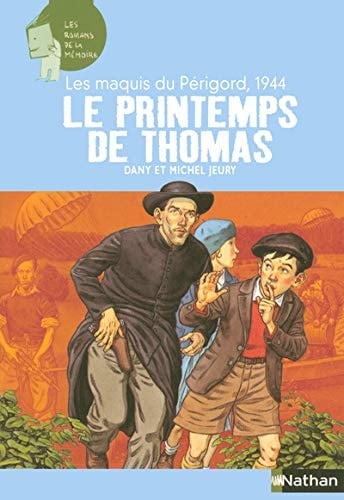 Le printemps de Thomas les maquis du Périgord, 1944
