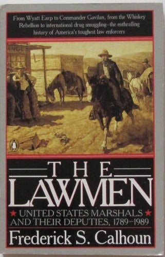 The Lawmen United States Marshals and Their Deputies, 1789-1989