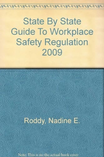 State by State Guide to Workplace Safety Regulation, 2009 Edition