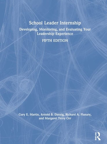 School Leader Internship Developing, Monitoring, and Evaluating Your Leadership Experience