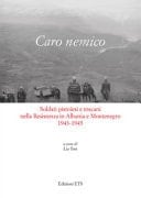 Caro nemico soldati pistoiesi e toscani nella Resistenza in Albania e Montenegro 1943-1945 : atti delle giornate di studi Pistoia, 8 novembre 2014 - 17 ottobre 2015 - 11 marzo 2017
