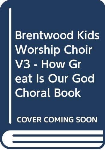 Brentwood Kids Worship Choir V3 - How Great Is Our God Choral Book
