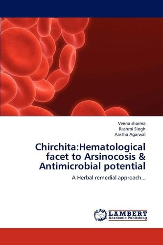 Chirchita:Hematological Facet to Arsinocosis & Antimicrobial Potential A Herbal Remedial Approach...