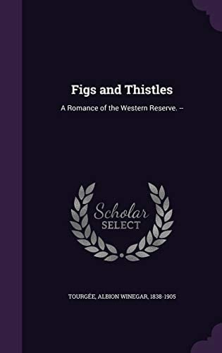 Figs and Thistles A Romance of the Western Reserve. --