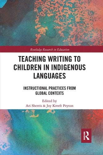 Teaching Writing to Children in Indigenous Languages Instructional Practices from Global Contexts