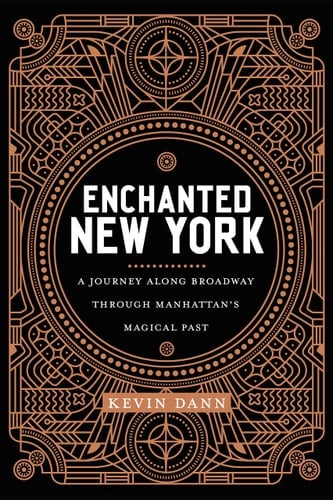 Enchanted New York A Journey along Broadway through Manhattan's Magical Past