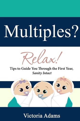 Multiples? Relax! Tips to Guide You Through the First Year, Sanity Intact