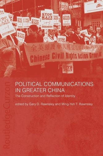 Political Communications in Greater China The Construction and Reflection of Identity