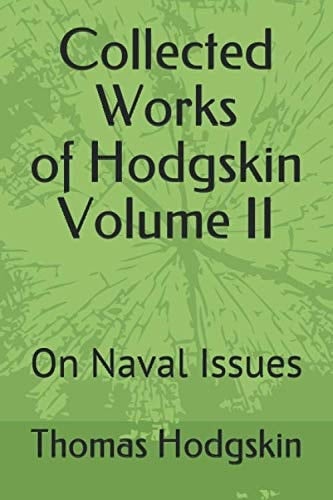 Collected Works of Thomas Hodgskin Volume II: On Naval Issues