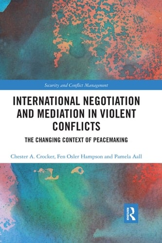 International Negotiation and Mediation in Violent Conflict The Changing Context of Peacemaking