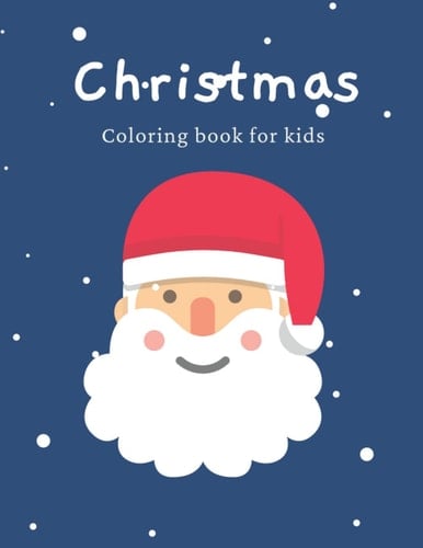 New Large Print 2023 Christmas Coloring Book For Kids: Super Cute, Easy And Simple Christmas Coloring Pages Filled With Santa, Snowman, Christmas ... for kids ages 3-8 (christmas gifts for kids)