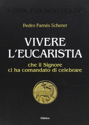 Vivere l'eucaristia che il Signore ci ha comandato di celebrare