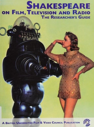 Researcher's Guide to Shakespeare on Film, Television and Radio: Shakespeare on Film, Television and Radio: The Researcher's Guide