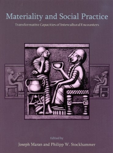 Materiality and Social Practice Transformative Capacities of Intercultural Encounters