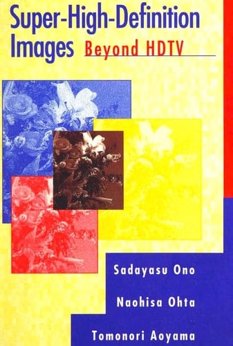 Super-High-Definition Images: Beyond HDTV (Artech House Telecommunications Library)