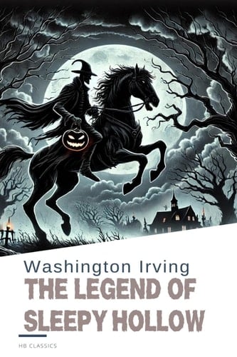 The Legend of Sleepy Hollow An Iconic Tale of Haunting Mystery