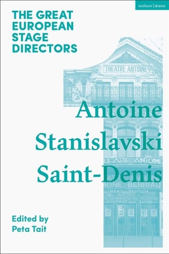 The Great European Stage Directors Volume 1 Antoine, Stanislavski, Saint-Denis