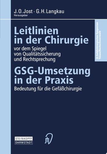 Leitlinien in der Chirurgie vor dem Spiegel von Qualitätssicherung und Rechtsprechung GSG-Umsetzung in der Praxis Bedeutung für die Gefäßchirurgie