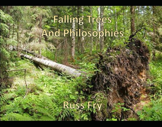 Falling Trees and Philosophies