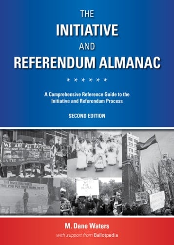 The Initiative and Referendum Almanac: A Comprehensive Reference Guide to the Initiative and Referendum Process
