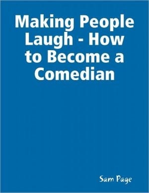 Making People Laugh - How To Become A Comedian
