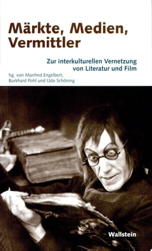 Märkte, Medien, Vermittler Fallstudien zur interkulturellen Vernetzung von Literatur und Film
