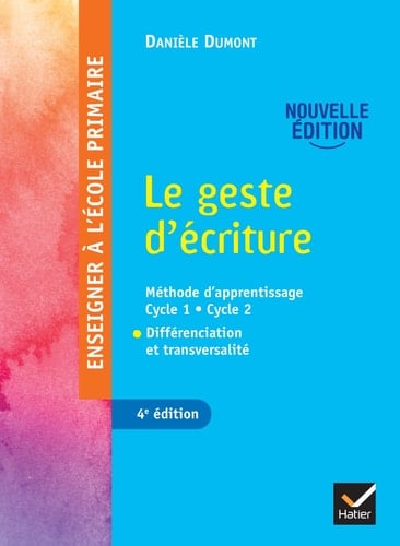 Le geste d'écriture Méthode d'apprentissage Cycle 1 - Cycle 2. Différentiation et transversalité