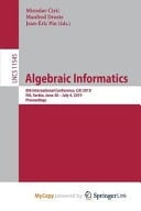 Algebraic Informatics 8th International Conference, CAI 2019, Niés, Serbia, June 30-July 4, 2019, Proceedings