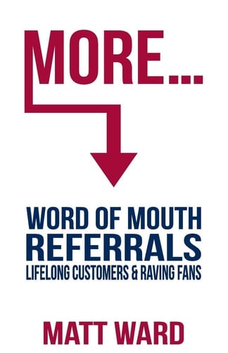 More... Word-Of-Mouth Referrals, Lifelong Customers and Raving Fans