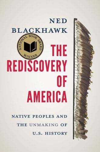 The Rediscovery of America Native Peoples and the Unmaking of U.S. History