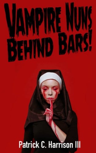 Vampire Nuns Behind Bars (Nora Avery Grindhouse Pulp)
