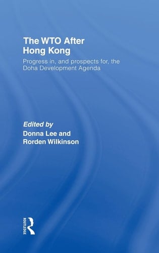The WTO After Hong Kong Progress In, and Prospects For, the Doha Development Agenda