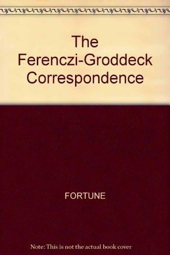 The Sandor Ferenczi-Georg Groddeck Correspondence, 1921-1933