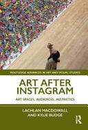 Art After Instagram Art Spaces, Audiences, Aesthetics