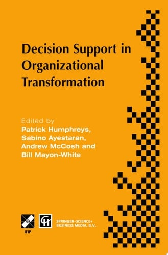 Decision Support in Organizational Transformation IFIP TC8 WG8.3 International Conference on Organizational Transformation and Decision Support, 15–16 September 1997, La Gomera, Canary Islands