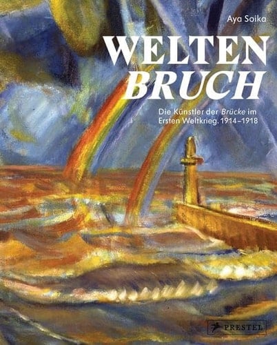 Weltenbruch die Künstler der Brücke im Ersten Weltkrieg. 1914-1918
