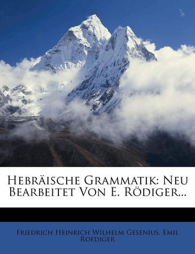 Hebr Ische Grammatik: Neu Bearbeitet Von E. R Diger... (English and German Edition)