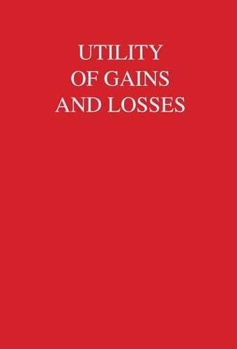 Utility of Gains and Losses Measurement- Theoretical, and Experimental Approaches