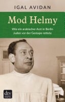 Mod Helmy Wie ein arabischer Arzt in Berlin Juden vor der Gestapo rettete