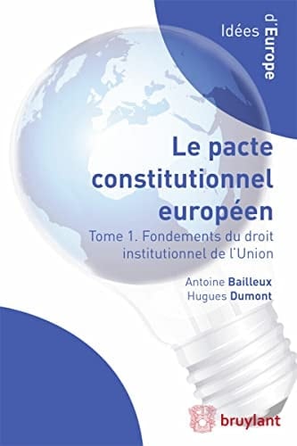 Le pacte constitutionnel européen Fondements du droit institutionnel de l'Union