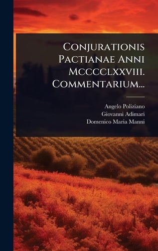 Conjurationis Pactianae Anni Mcccclxxviii. Commentarium...