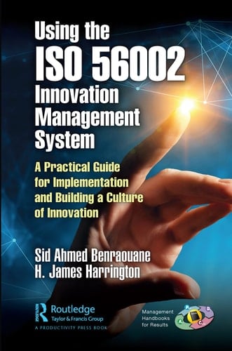 Using the ISO 56002 Innovation Management System A Practical Guide for Implementation and Building a Culture of Innovation