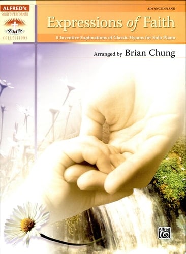 Expressions of Faith 8 Inventive Explorations of Classic Hymns for Solo Piano