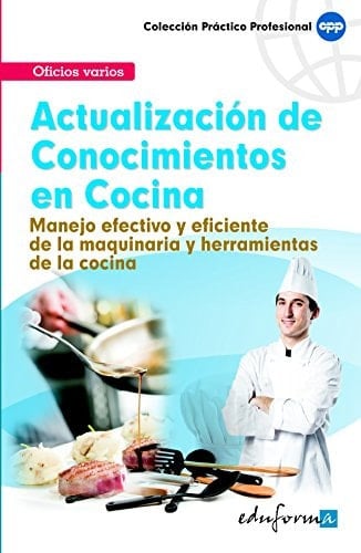 Actualización de conocimientos en cocina. Manejo efectivo y eficiente de la maquinaria y herramientas de la cocina