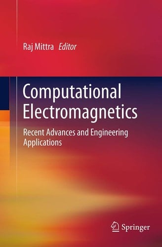 Computational Electromagnetics Recent Advances and Engineering Applications