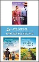 Love Inspired June 2025 Box Set 2 of 2/The Amish Bachelor's Promise/The Texan's Unexpected Home/The Family Next Door
